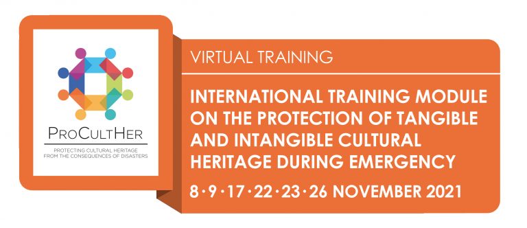 FOLLOW UP AND OUTCOMES FROM THE PROCULTHER PILOT INTERNATIONAL TRAINING MODULE ON THE PROTECTION OF TANGIBLE AND INTANGIBLE CULTURAL HERITAGE DURING EMERGENCY – NOVEMBER 2021